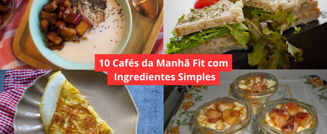 10 Cafés da Manhã Fit com Ingredientes Simples