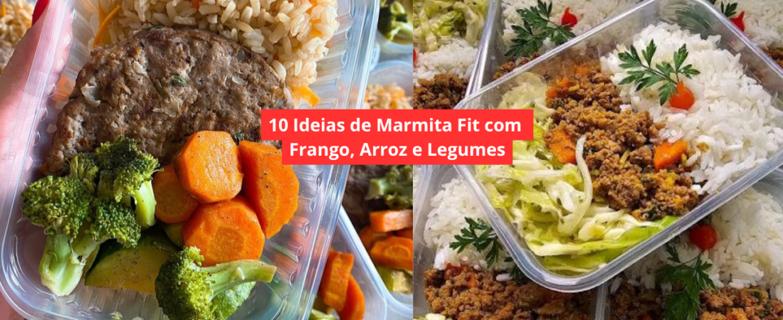 10 Ideias de Marmita Fit com Frango, Arroz e Legumes
