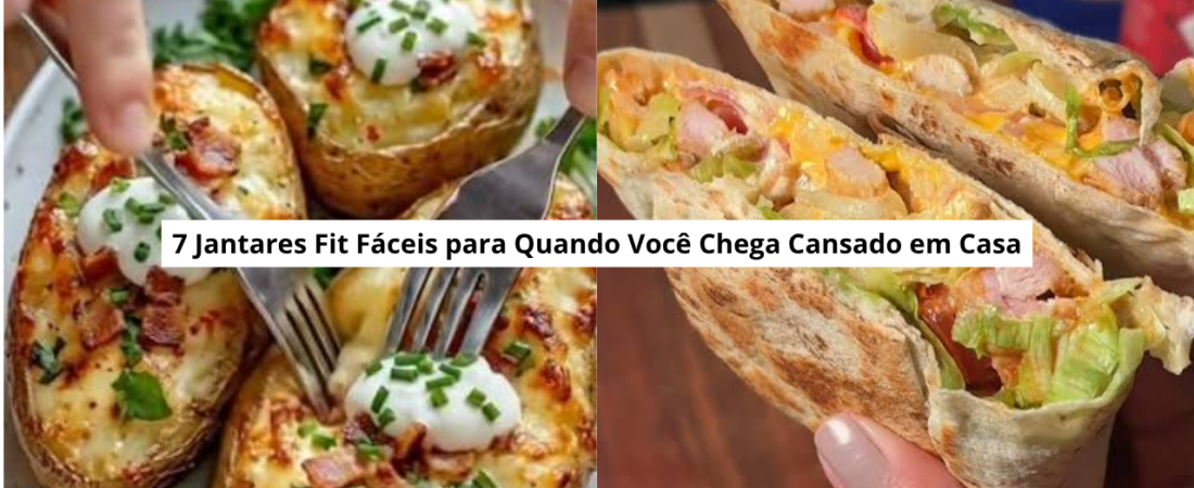 7 Jantares Fit Fáceis para Quando Você Chega Cansado em Casa