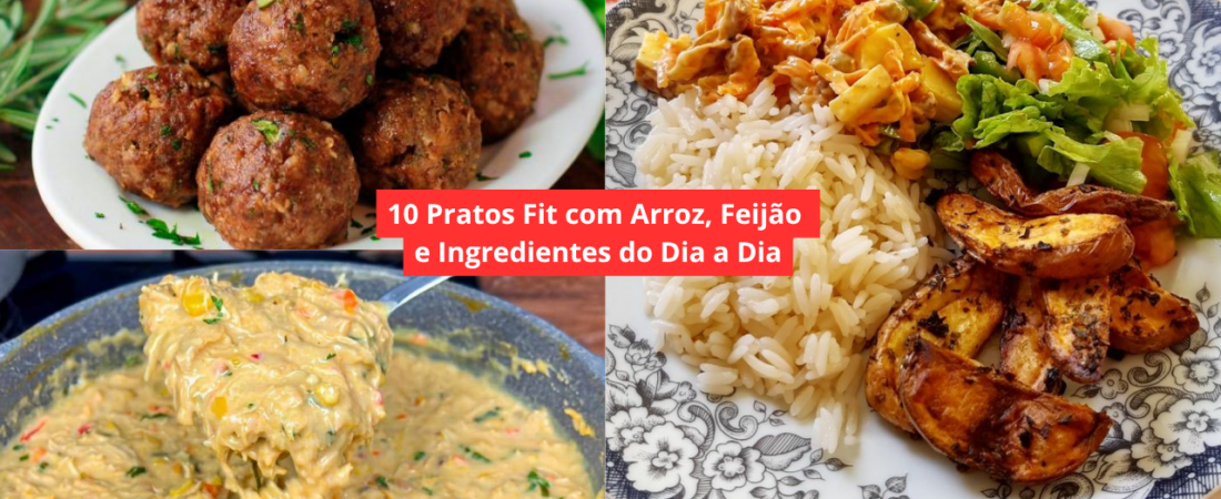 10 Pratos Fit com Arroz, Feijão e Ingredientes do Dia a Dia
