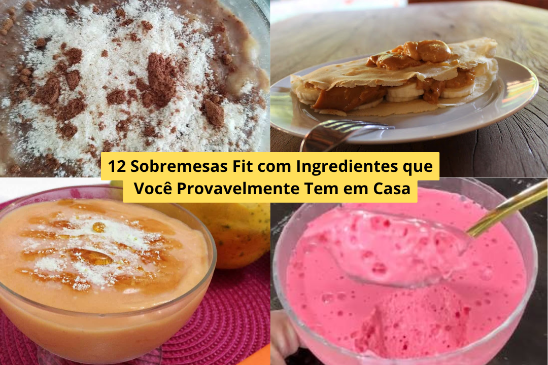 12 Sobremesas Fit com Ingredientes que Você Provavelmente Tem em Casa