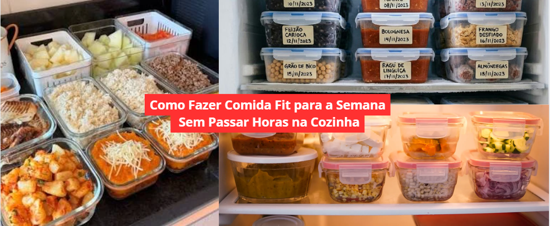 Como Fazer Comida Fit para a Semana Sem Passar Horas na Cozinha